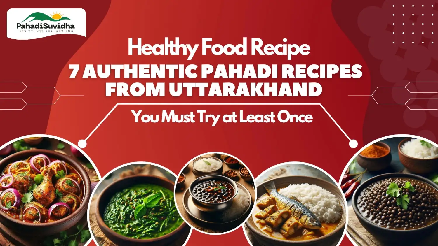 7 Authentic Pahadi Recipes from Uttarakhand